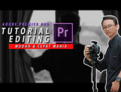 Teknik Dasar dan Cara Cepat Edit Video dengan Adobe Premier Pro